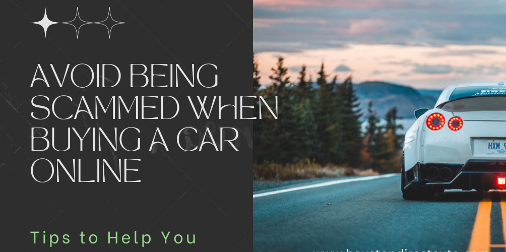 Tips to Help You Avoid Being Scammed When Buying a Car Online